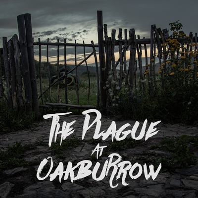 The Plague at Oakburrow